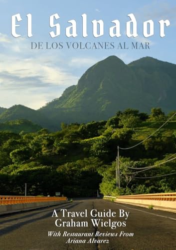 El Salvador: De Los Volcanes Al Mar