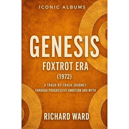 Iconic Albums Genesis The Foxtrot Era (1972) Audiobook By Richard Ward cover art