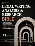 The Legal Writing, Analysis & Research Bible: Research with Direction, Analyze with Clarity, and Write with...