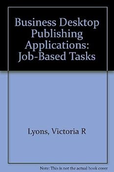 Paperback Business Desktop Publishing Applications: Job-Based Tasks/Book and 3 Disks Book