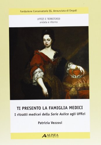  Ti presento la famiglia Medici. I ritratti medicei della serie aulica degli Uffizi