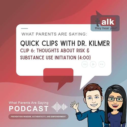 Quick Clips with Dr. Kilmer: 06. Thoughts About Risk and Substance Use Initiation