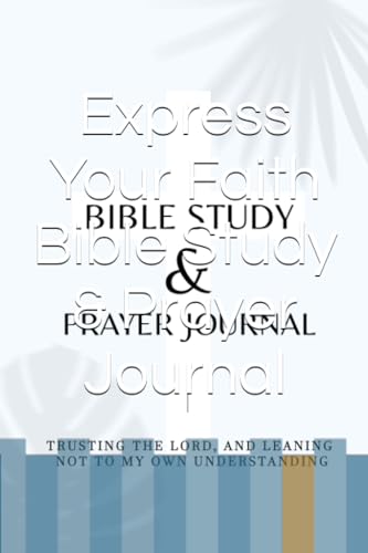 Express Your Faith Bible Study & Prayer Journal: Trusting in