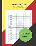 Mexican Train Score Sheets | Mexican Train Dominoes Scoresheet: 120 Oversized Score Pads, Scoring Sheet for Chicken Foot, Score Pads Notebook