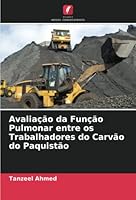 Avaliação da Função Pulmonar entre os Trabalhadores do Carvão do Paquistão 6205302128 Book Cover