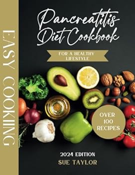 Pancreatitis Diet Cookbook More than 100 Easy and Tasty Recipes: For a Healthy Lifestyle