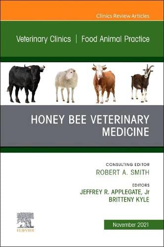 Honey Bee Veterinary Medicine, An Issue of Veterinary Clinics of North America: Food Animal Practice (Volume 37-3) (The Clinics: Veterinary Medicine, Volume 37-3)