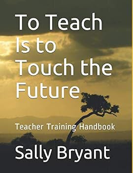 Paperback To Teach Is to Touch the Future: Teacher Training Handbook Book