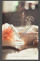 A Letter By Any Other Name: A Pride and Prejudice Variation 152057858X Book Cover