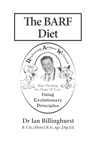 The BARF Diet: Raw Feeding for Dogs and Cats Using