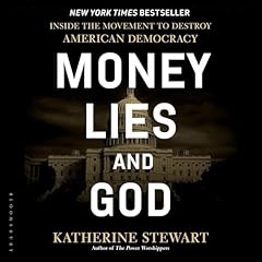 Money, Lies, and God Audiolibro Por Katherine Stewart arte de portada