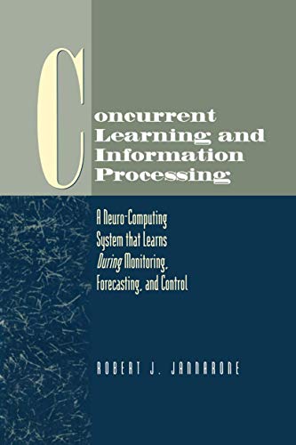 Concurrent Learning and Information Processing: A Neuro-Computing System that Learns During Monitoring, Forecasting, and Control view 2