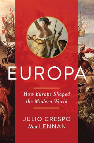 Europa: How Europe Shaped the Modern World