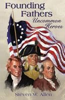 Founding Fathers - Uncommon Heroes: with LDS Insights 1879033801 Book Cover