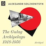 The Gulag Archipelago 1918-1956: An Experiment in Literary Investigation