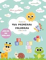 Tus Primeras Palabras: Aprende Coloreando (Spanish Edition) B0F5N15TV8 Book Cover