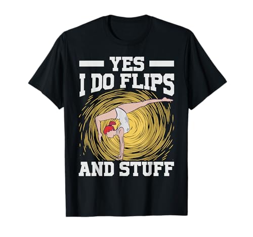 Yes I Do Flips And Stuff - Funny Gymnast - Gymnastics Camiseta