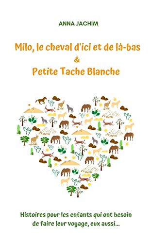 Milo, le cheval d’ici et de là-bas & Petite Tache Blanche : Deux histoires pour les enfants bilingues