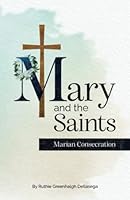 Mary and the Saints: Marian Consecration 1955519005 Book Cover