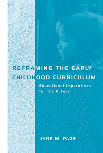 Reframing the Early Childhood Curriculum (Futures and Education Series)