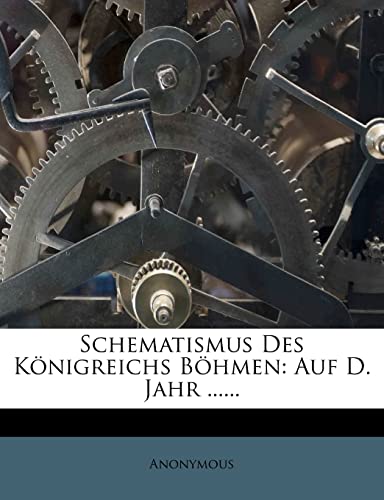 Schematismus Des Königreichs Böhmen: Auf D. Jahr ...... (German Edition)