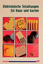 Elektronische Schaltungen für Haus und Garten