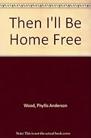 Then I'll Be Home Free 0396087663 Book Cover