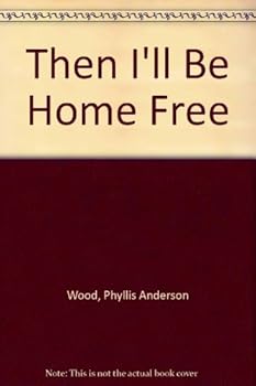 Hardcover Then I'll Be Home Free Book