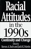 Racial Attitudes in the 1990s: Continuity and Change