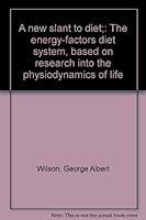 A new slant to diet;: The energy-factors diet system, based on research into the physiodynamics of life B0007E7FVQ Book Cover