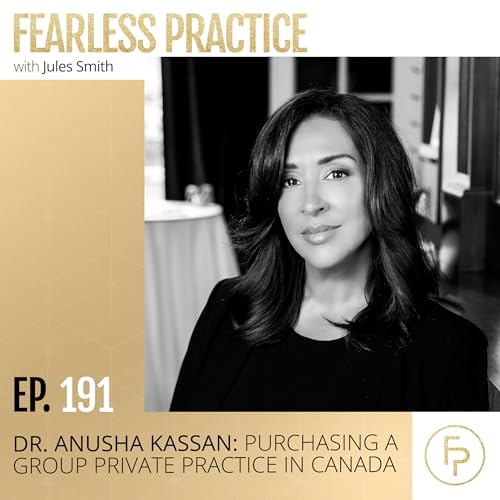 Dr. Anusha Kassan: Purchasing a Group Private Practice in Canada | Ep 191 Podcast Por  arte de portada