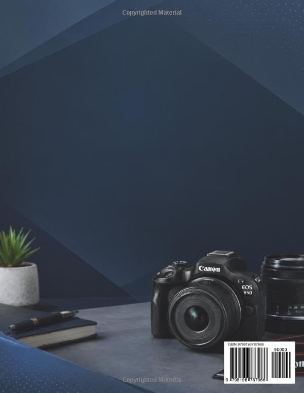 CANON EOS R50 USER GUIDE FOR BEGINNERS: Step-by-Step Instructions for Photos, Videos, Lenses, Settings, and Everyday Camera Use image 3