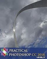 Practical Photoshop CC 2018 Level 2 1724878328 Book Cover