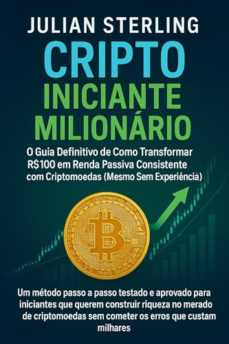 Cripto - Iniciante milionário: O guia definitivo de como transfor...