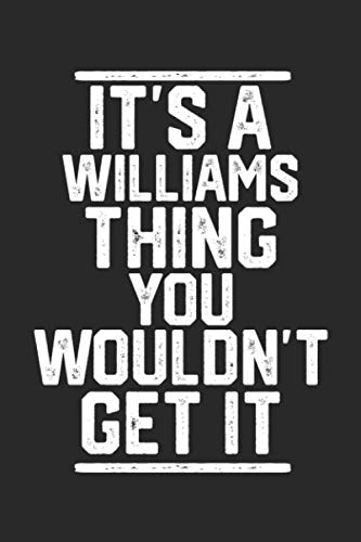 It's a Williams Thing You Wouldn't Get It: Blank Recipe Book to Write in for Cooks, Chefs, Holiday Gift, Document all Your Special Recipes and Notes for Your Favorite... (6x9 110 pages)