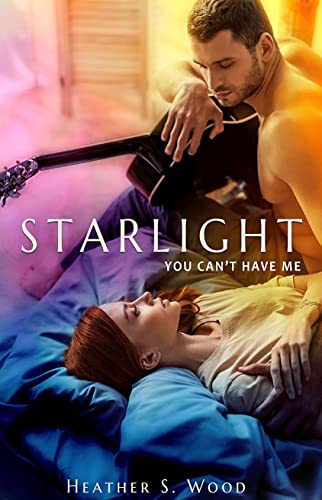 You can't have me : Starlight (édition française), romance dans le milieu de la musique