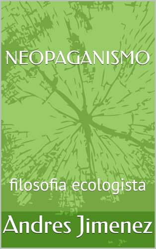 NEOPAGANISMO: filosofia ecologista (Spanish Edition)