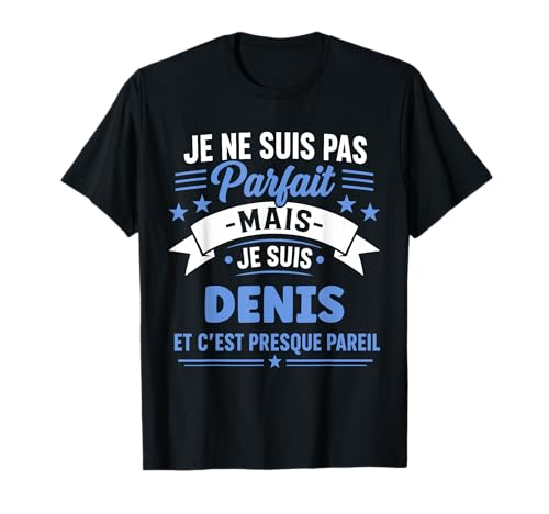 Prénom Blague Denis Drole Citation personnalisé Humour Denis T-Shirt