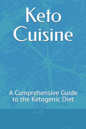 Keto Cuisine: A Comprehensive Guide to the Ketogenic Diet