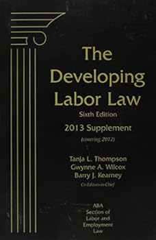 Paperback The Developing Labor Law: 2013 Cumulative Supplement Book