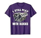 I Still Play With Blocks T-Shirt