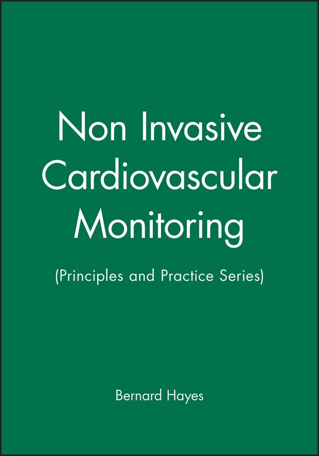 Non Invasive Cardiovascular Monitoring: (Principles and Practice Series)