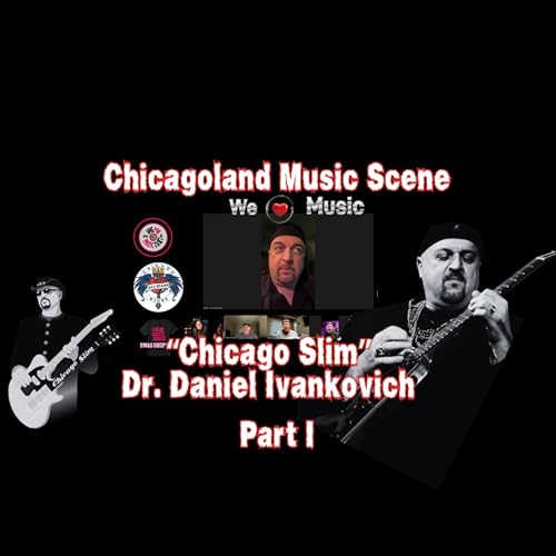 Dr Daniel Ivankovich Pt1 🔥 Fled Yugo&rarr;Doc&rarr;Blues King | Hogpod Chicago Local Music Scene Podcast