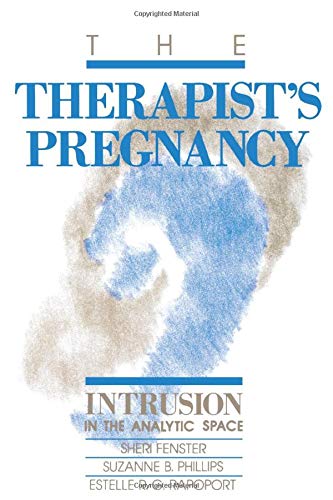 Preisvergleich Produktbild The Therapist's Pregnancy: Intrusion in the Analytic Space