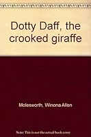 Dotty Daff, the crooked giraffe B0007255LU Book Cover