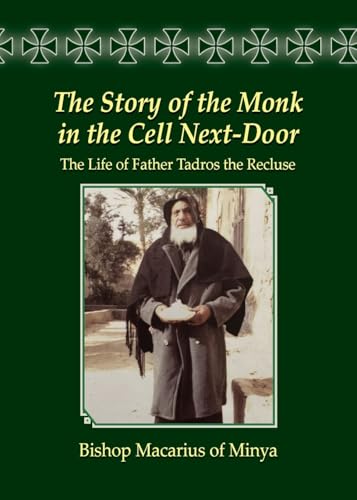 The Story of the Monk in the Cell Next-Door: The Life of Father Tadros the Recluse