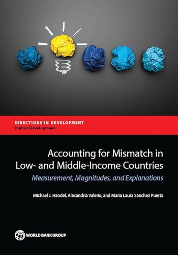 Accounting for Mismatch in Low- and Middle-Income Countries: Measurement, Magnitudes, and Explanations (Directions in Development - Human Development)
