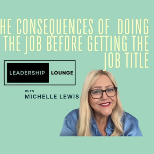 The consequences of doing the job before you get the job title
