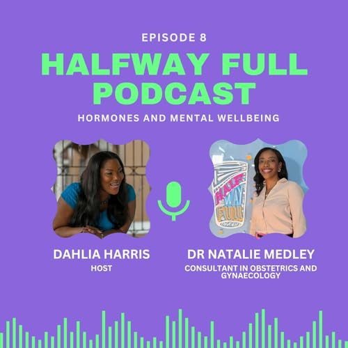 Hormones and Mental Wellbeing - HalfWay Full Season 1:Episode 08