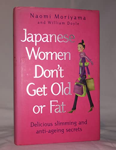 Japanese Women Don't Get Old or Fat: Secrets of... B00104AZNW Book Cover